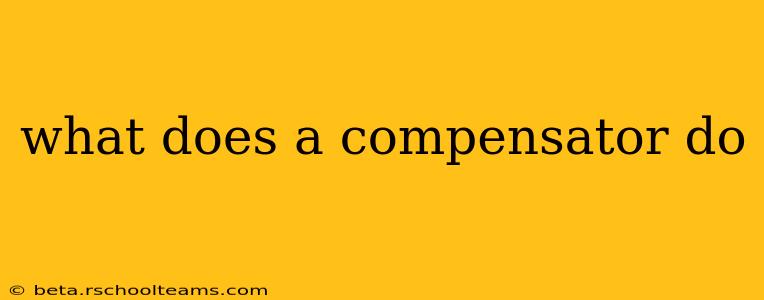 what does a compensator do
