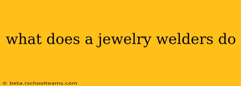 what does a jewelry welders do