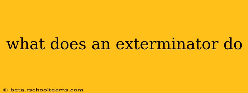 what does an exterminator do