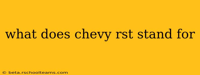 what does chevy rst stand for