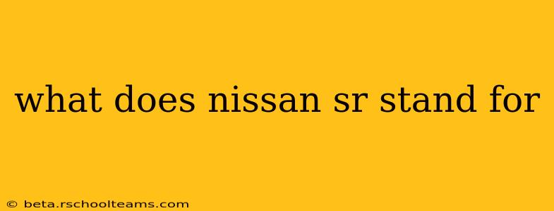 what does nissan sr stand for
