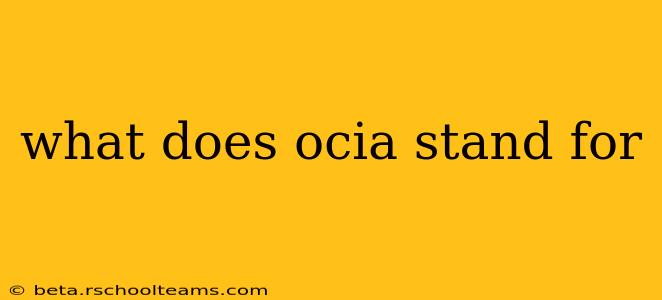 what does ocia stand for