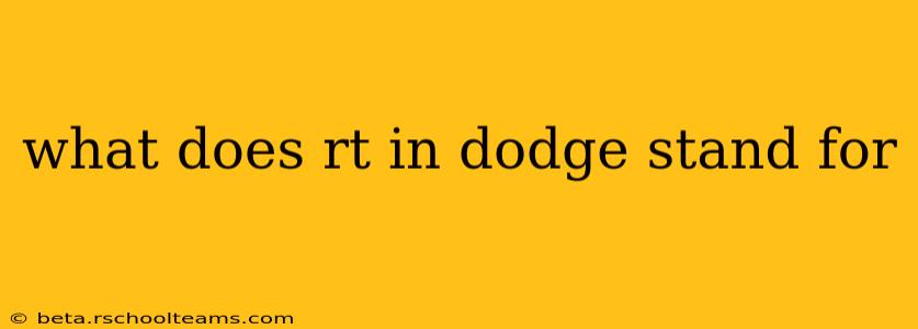 what does rt in dodge stand for