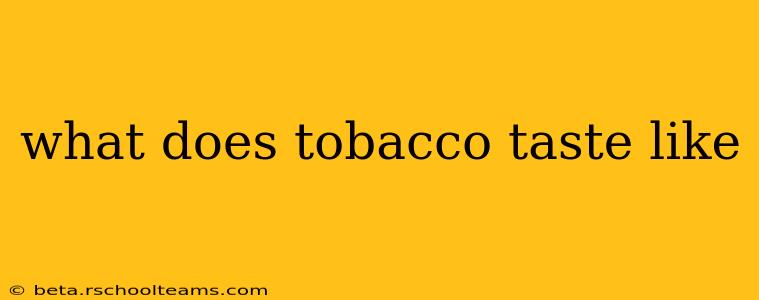 what does tobacco taste like