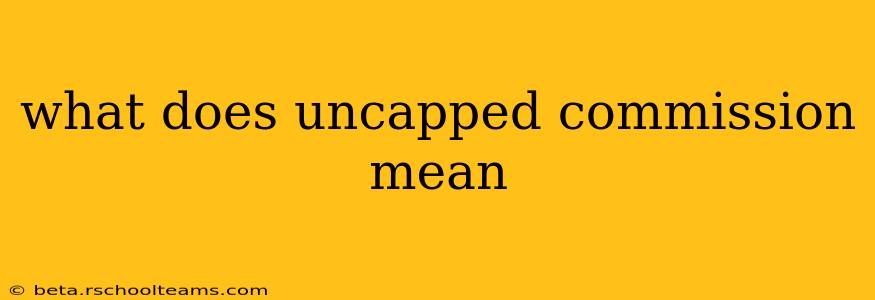 what does uncapped commission mean