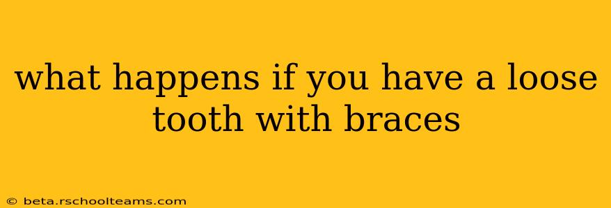 what happens if you have a loose tooth with braces