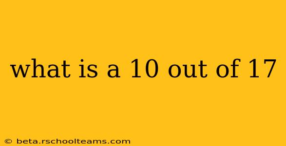 what is a 10 out of 17