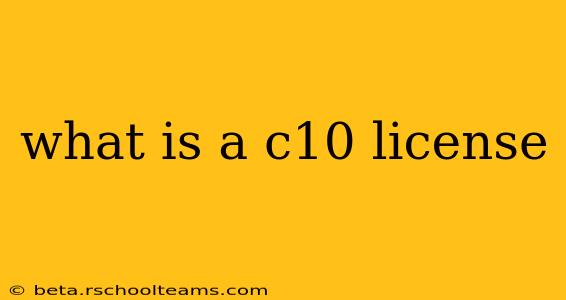what is a c10 license
