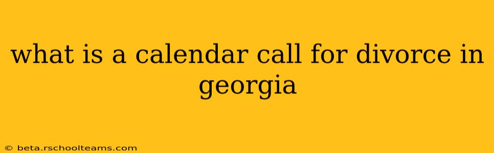 what is a calendar call for divorce in georgia