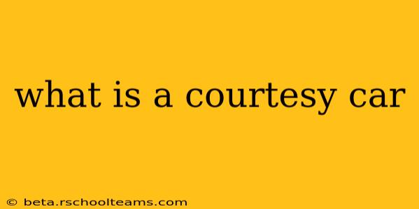 what is a courtesy car