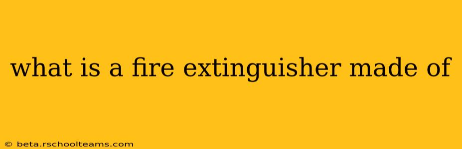 what is a fire extinguisher made of