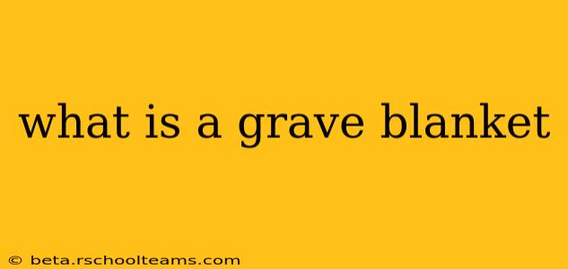 what is a grave blanket