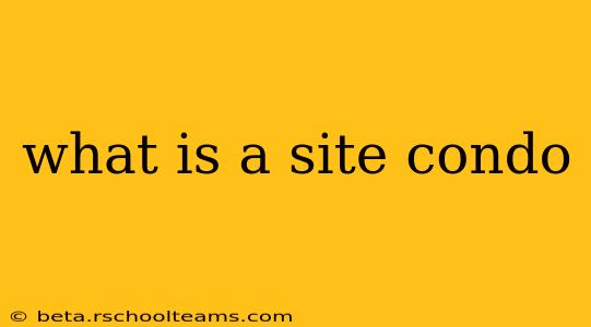 what is a site condo