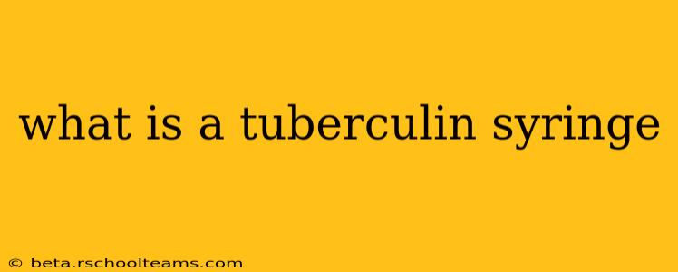 what is a tuberculin syringe