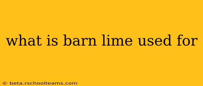 what is barn lime used for