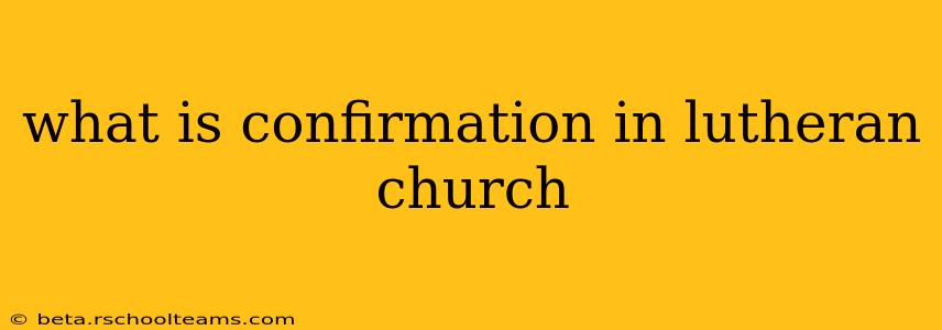 what is confirmation in lutheran church