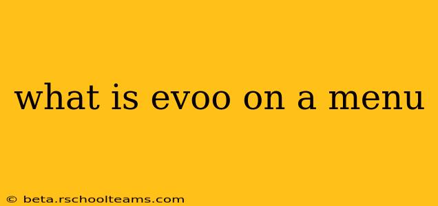 what is evoo on a menu