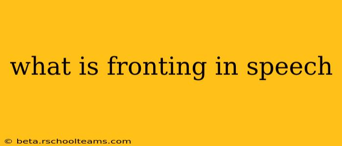 what is fronting in speech