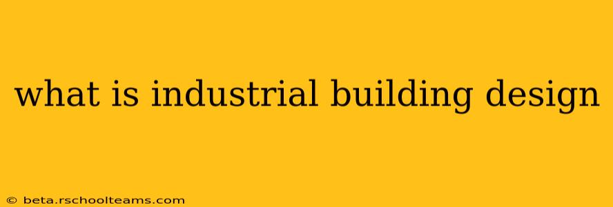 what is industrial building design