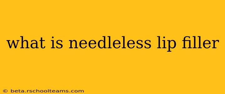 what is needleless lip filler