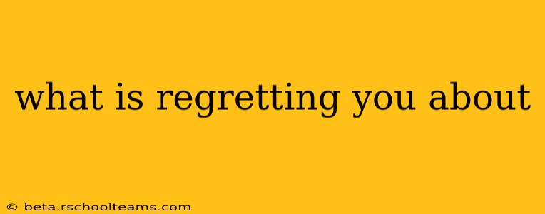 what is regretting you about