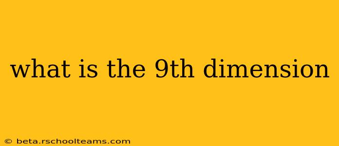 what is the 9th dimension