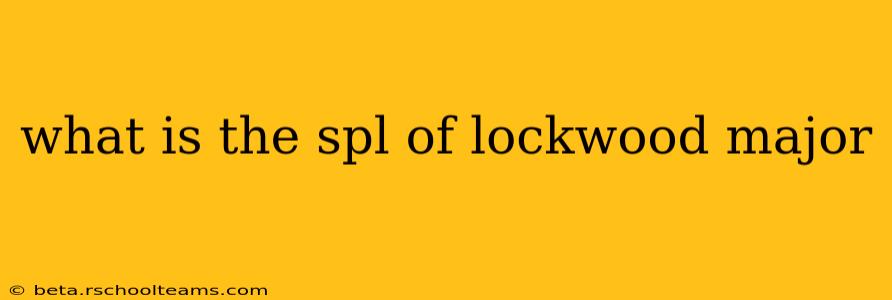 what is the spl of lockwood major