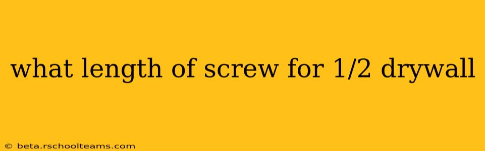 what length of screw for 1/2 drywall