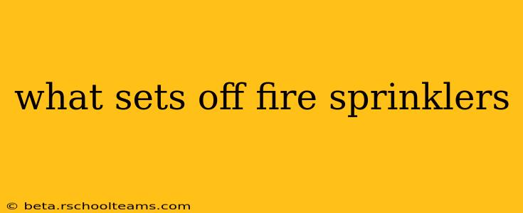 what sets off fire sprinklers
