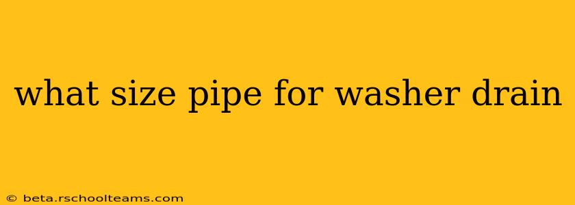 what size pipe for washer drain