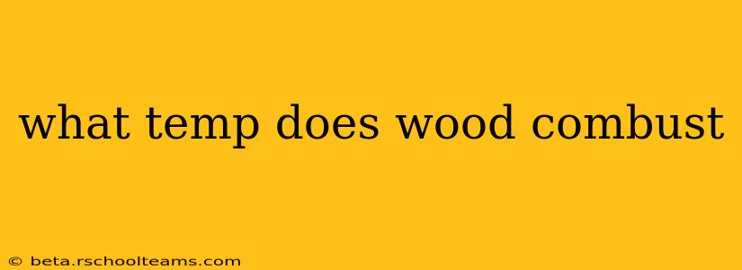 what temp does wood combust