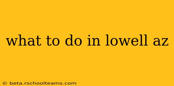 what to do in lowell az
