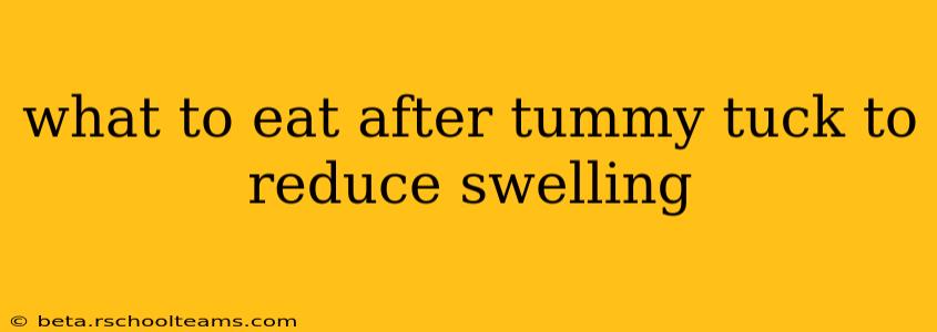 what to eat after tummy tuck to reduce swelling