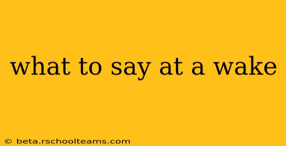 what to say at a wake