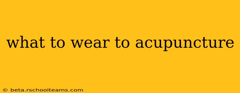 what to wear to acupuncture