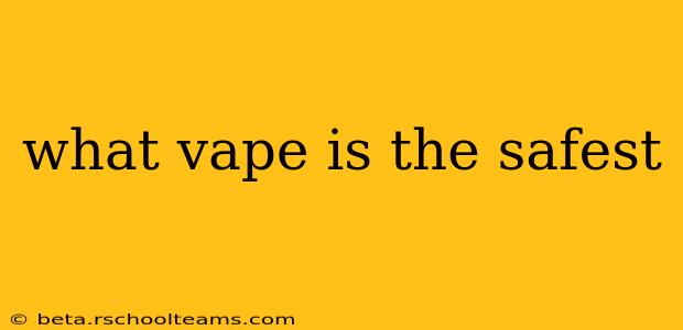 what vape is the safest
