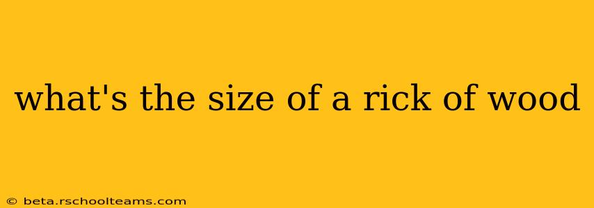 what's the size of a rick of wood