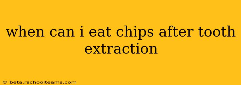 when can i eat chips after tooth extraction