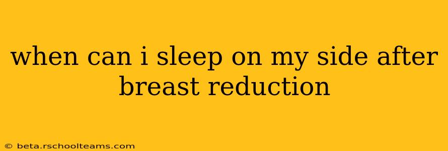 when can i sleep on my side after breast reduction