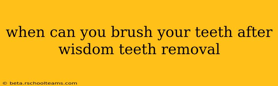 when can you brush your teeth after wisdom teeth removal