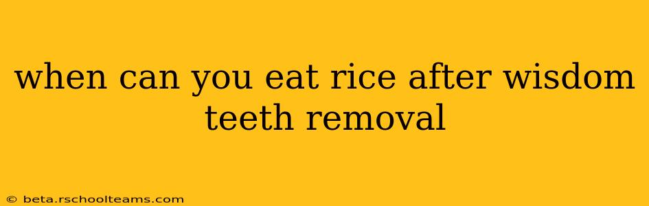 when can you eat rice after wisdom teeth removal