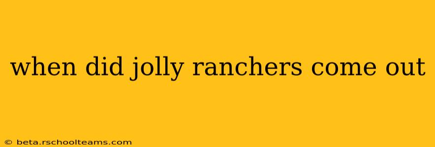 when did jolly ranchers come out