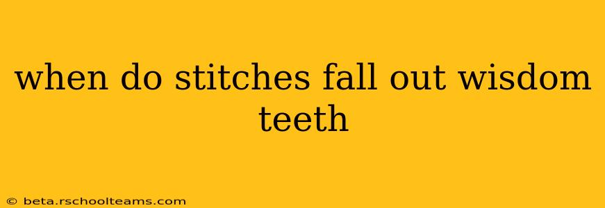 when do stitches fall out wisdom teeth