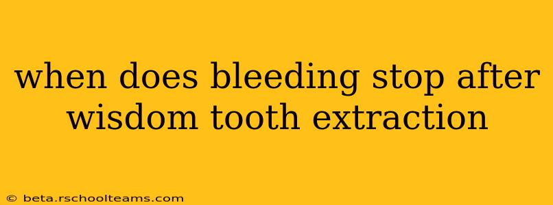 when does bleeding stop after wisdom tooth extraction