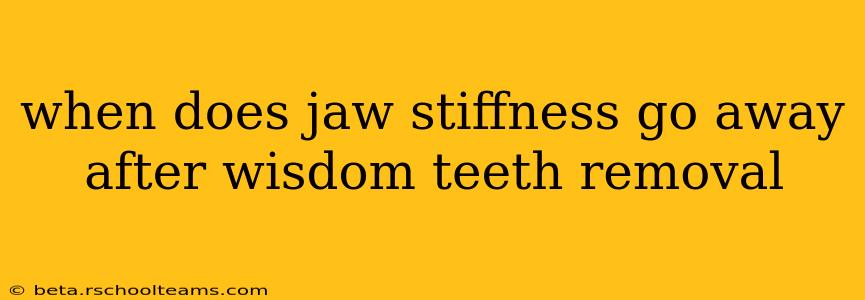when does jaw stiffness go away after wisdom teeth removal