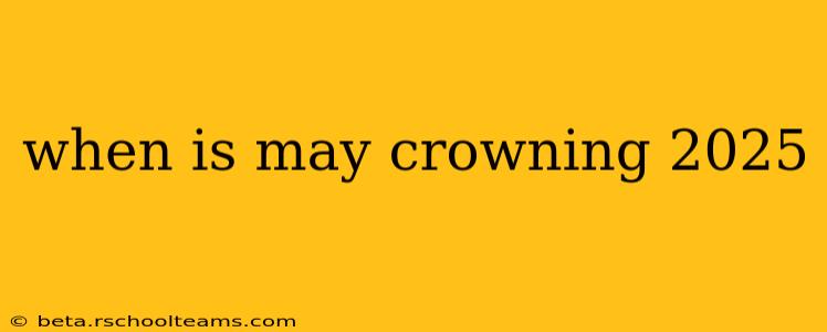when is may crowning 2025