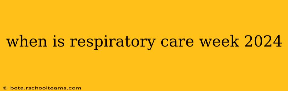 when is respiratory care week 2024
