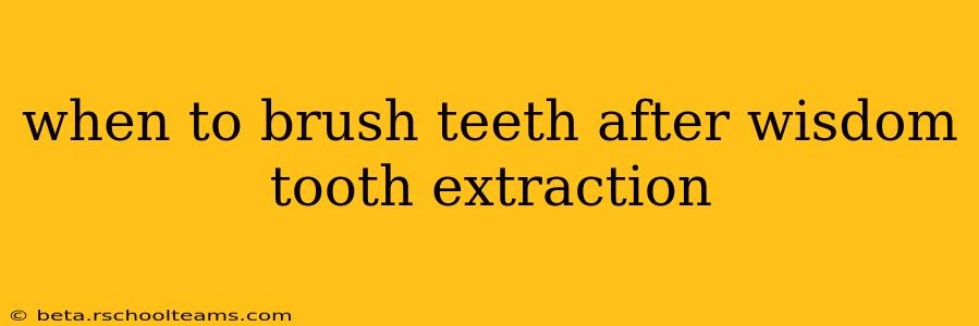 when to brush teeth after wisdom tooth extraction
