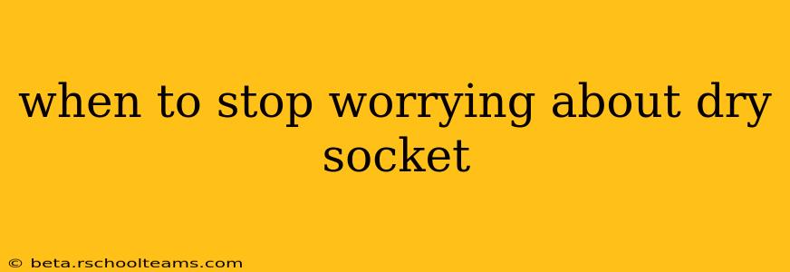 when to stop worrying about dry socket