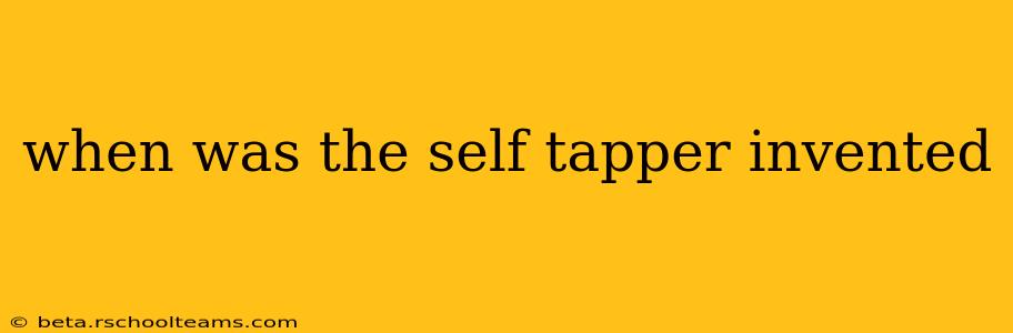 when was the self tapper invented